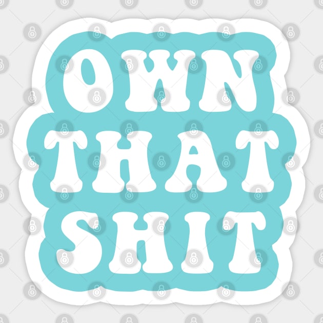 Own That Shit Sticker by CityNoir